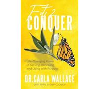 Fit 2 Conquer: Life-Changing Power of Serving, Renewing, and Living with Purpose