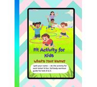 Fit Activity for Kids guide: “Spell Your Name, Move Your Body - A to Z Fun Fitness for Kids”