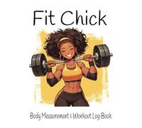 Fit Chick Daily Body Measurement & Workout Log Book