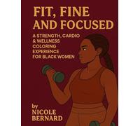 Fit, Fine and Focused: A Strength, Cardio & Wellness Coloring Experience