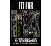 Fit for HYROX: The Beginner’s Guide to HYROX Training, Race Preparation, and Building the Strength, Endurance, and Confidence to Perform Your Best