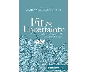 Fit for Uncertainty: Lead with Purpose, Adapt to Change