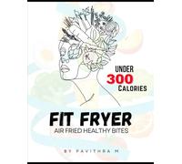 Fit fryer: Air fried healthy bites under 300 calories