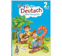 Fit für Deutsch 2. Klasse. Mein Übungsheft: Richtig schreiben, Texte lesen, Sprache untersuchen: wiederholen und üben. Am Lehrplan orientiert. Mit Lösungsheft und Stickerbogen