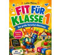 Fit für Klasse 1 | Das große Vorschul-Abenteuer: Spielerisch und ohne Druck fit für die Schule | Schwungübungen, Zahlen, Buchstaben, Formen, Konzentration, mit Belohnungssystem und Urkunde ab 5 Jahren