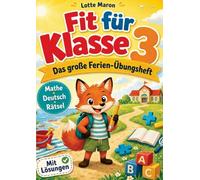 Fit für Klasse 3 | Das große Ferien Übungsheft: Spielerisch üben in den Sommerferien ganz ohne Druck | Mathe, Deutsch und knifflige Rätsel für einen starken Start in die 3. Klasse, mit Lösungen