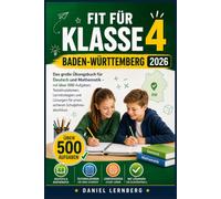 FIT FÜR KLASSE 4 - BADEN-WÜRTTEMBERG 2026: Das große Übungsbuch für Deutsch und Mathematik - mit über 500 Aufgaben, Testsimulationen, Lernstrategien ... für einen sicheren Schuljahresabschluss
