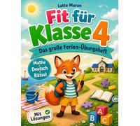 Fit für Klasse 4 | Das große Ferien Übungsheft: Spielerisch üben in den Sommerferien ganz ohne Druck | Mathe, Deutsch und knifflige Rätsel für einen starken Start in die 4. Klasse, mit Lösungen