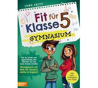 Fit für Klasse 5 - Gymnasium: Wie du sicher und eigenständig den Übertritt auf die neue Schule schaffst -: Übungsbuch mit Tests für Deutsch, Mathe & Englisch inkl. Lernstrategien und Tipps
