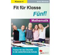 Fit für Klasse Fünf Mathematik Trainer Übertritt weiterführende Schule Grundschule Sekundarstufe Klasse 4 5 | Grundrechenarten Kopfrechnen Zahlenraum Sachaufgaben Geometrie Grundschrift | 88 Seiten