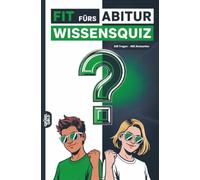 Fit fürs Abitur Wissensquiz: 100 Quizfragen für die 11. Klasse - Vorbereitung Oberstufe | Rätsel- und Ratespiel