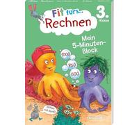 Fit fürs Rechnen 3. Klasse. Mein 5-Minuten-Block: Kleine Übungseinheiten für einen sicheren Umgang mit den Grundrechenarten