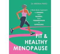 Fit & Healthy Menopause: A Brain-Body Approach to Running and Training from Perimenopause to SuperAging