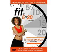 Fit in 5 to 20 Minutes - Street Dance Work Out