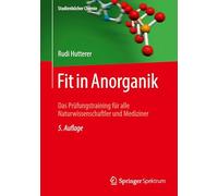 Fit in Anorganik: Das Prüfungstraining für alle Naturwissenschaftler und Mediziner (Studienbücher Chemie)
