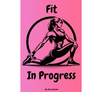 Fit in Progress: A 90 Day Food, Fitness and Body Measurement Journal for Women Focused on Strength, Healthy Habits and Consistency