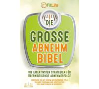 Fit Life DIE GROSSE ABNEHMBIBEL: Die effektivsten Strategien für ü (Tapa blanda)