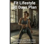 Fit Lifestyle & 30 Days: (Creating a Healthy Lifestyle)