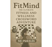 Fit Mind: The Ultimate Fitness and Wellness Crossword Adventure