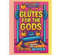 Fit Queen Chronicles: Bold Quotes For Strong Women (Wake, Bake, & Shade)