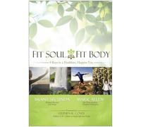 Fit Soul, Fit Body: 9 Keys to a Healthier, Happier You