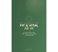 FIT & VITAL AB 50: Der einfache Weg zu mehr Kraft, Energie und Beweglichkeit - ohne Fitnessstudio