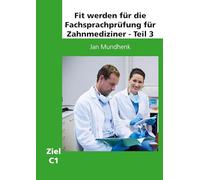 Fit werden für die Fachsprachprüfung für Zahnmediziner - Teil 3