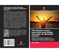 Fita Kinesio versus exercícios para fadiga muscular na disfunção cervical: Eficácia da fita kinesio em comparação com exercícios na incapacidade e ... na disfunção mecânica do pescoço