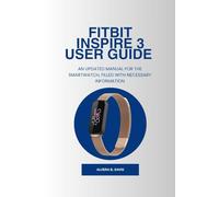 Fitbit Inspire 3 User Guide: An updated manual for the smartwatch, filled with necessary information