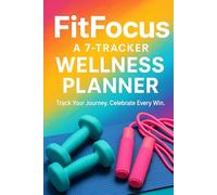 FitFocus: A 7-Tracker Wellness Planner: Part of The Fit Nest Focus Collection