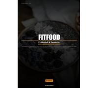 FitFood: Schnell. Gesund. Lecker. - 20 Fitness-Rezepte in maximal 20 Minuten