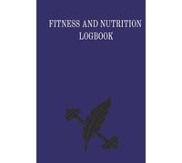 FITNESS AND NUTRITION LOGBOOK: fitness log book workout journal, food and fitness journal diary, gym workout log, 12 week fitness planner, 2025 ... and nutrition planner, daily fitness planner