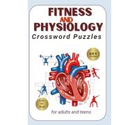 Fitness and Physiology Crossword Puzzles: Fun & educational crosswords featuring anatomy, training science & body systems - 6 x 9 In - 60+ puzzles - ... physio students, personal trainers & athletes