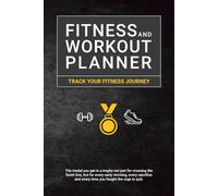 Fitness and Workout Planner for Daily Fitness Tracking & Goal Setting. A5 size, 6" x 9": Track your fitness journey
