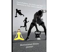 Fitness Calendar Book: Your Yearly Planner for Wellness and Success: Track Workouts, Set Goals, and Stay Motivated on Your Fitness Journey