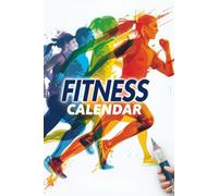 Fitness Calendar: Workout Planner, Health Journal & Daily Progress Log for Motivation and Healthy Living