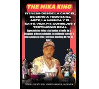 FITNESS: Desde la cárcel, de cero a todo en el arte, la música y el éxito. Vida fit, consejos y testimonio real.THEMIKAKING: Superando los vicios y ... la resiliencia extrema y mis Consejos De Vida