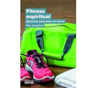 Fitness espiritual: Ejercicios para estar en forma: 311 (Espiritualidad)