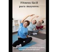 Fitness fácil para mayores:: Cómo 5 minutos pueden devolverle el equilibrio, la energía y el sentido del humor
