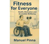 Fitness for Everyone: Healt, Motivation and accessible wellbeing