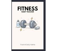 Fitness Habit Tracker: Undated Habit Tracking Journal | Track Daily Workouts, Build Consistent Routines, Monthly Progress & Reflection Pages