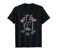 Fitness I Only Do Butt Stuff En El Gimnasio Cita Ejercicio Butt Camiseta