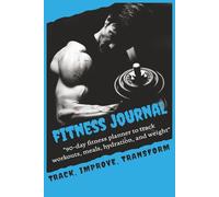 Fitness Journal: 90-day fitness planner to track workouts, meals, hydration, and weight Workout Planner for Daily Fitness Tracking & Goal Setting ... Home & Gym Training Dairy log Book Journal
