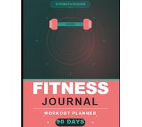 Fitness Journal: 90 Day Workout Log Book and Progress Tracker | Strength Training, Fat Loss and Muscle Building Planner | Track Sets, Reps, Weight and Results