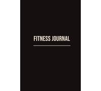 Fitness Journal: A 12-Month Workout Log to Track Weight, Measurements, Training & Progress | 6x9 inches, 130 Pages, Hardcovered