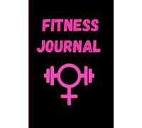 Fitness Journal: A Fitness Journal Tailored to Females Under 40 and Over 40 Years of Age