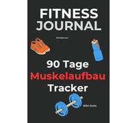Fitness Journal für Männer: 90 Tage Muskelaufbau Tracker