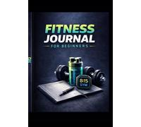 Fitness Journal: Workout Log Book for Beginners | 62 Day Training Tracker & Habit Planner