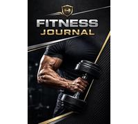 Fitness Journal Workout Log Book - Gym Planner: Daily Workout Exercise Log for Men & Women - Train Smarter, Track Progress, Stay Consistent