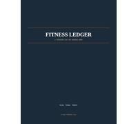 Fitness Ledger: A 12-Week Training Log for Planning, Logging, and Tracking Your Workouts